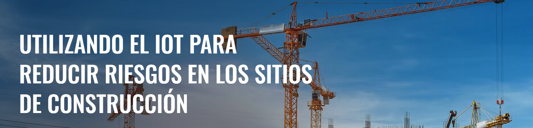 Utilizando el IoT para reducir riesgos en la construcción Cover