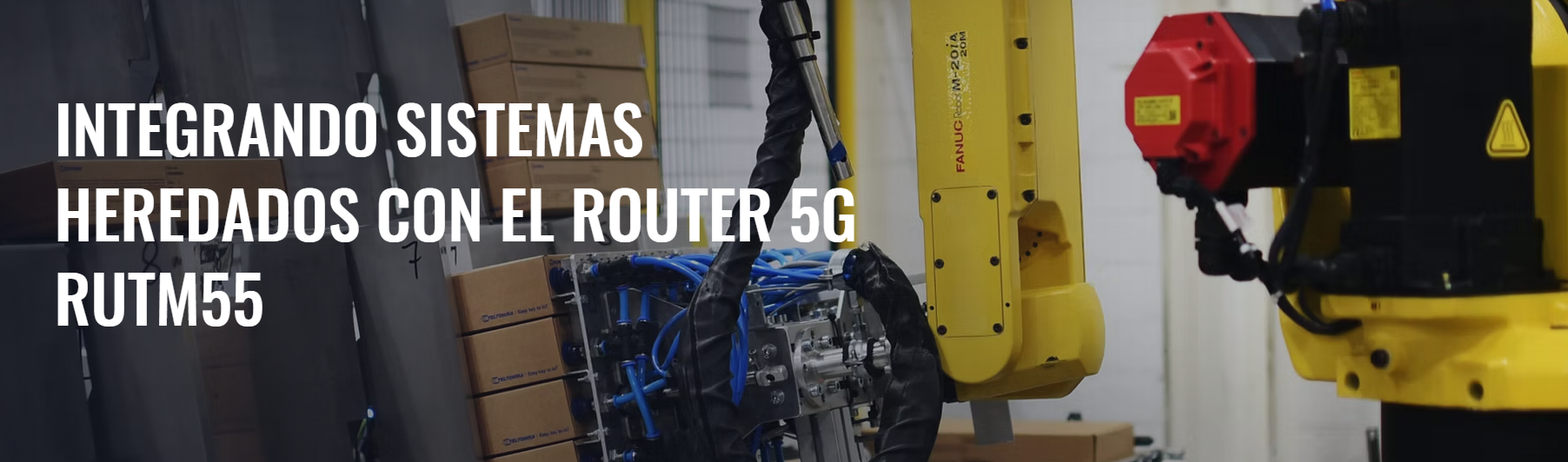  Integrando sistemas 'legacy' con el Router 5G RUTM55 Cover